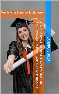 Livro O PASSO A PASSO DO NOVO ENSINO MÉDIO E DO DUAL DIPLOMA novos tempos, novos desafios: Prefácio de Eduardo Tagliaferro