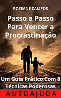 Livro Passo a Passo Para Vencer a Procrastinação: Um Guia Prático Com 8 Técnicas Poderosas