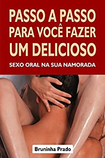 Livro Passo a passo para você fazer um delicioso sexo oral na sua namorada