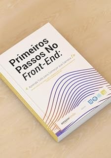 Livro Primeiros Passos No Front-End: Aprenda Tudo Para Começar Sua Carreira