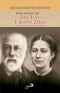 Livro Nos Passos de São Luís e Santa Zélia: Os Pais de Santa Teresinha (Nos passos dos santos)