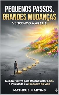 Livro Pequenos Passos, Grandes Mudanças: Vencendo a Apatia