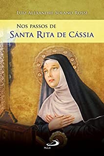 Nos passos de Santa Rita de Cássia (Nos passos dos santos)