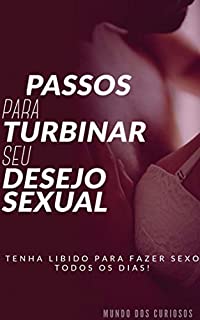 Livro Passos Para Turbinar seu Desejo Sexual: Tenha libido para fazer sexo todos os dias