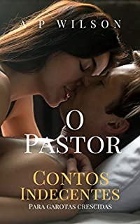 O Pastor [Conto Erótico] (Coleção Indecente)