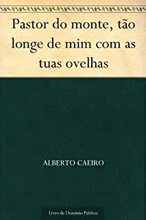 Pastor do monte tão longe de mim com as tuas ovelhas