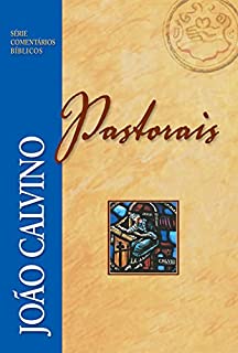 Livro Pastorais (Série Comentários Bíblicos João Calvino)