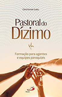 Livro Pastoral do Dízimo: Formação para agentes e equipes paroquiais (Organização Paroquial)
