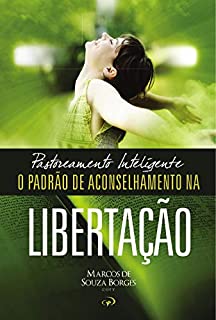 Livro PASTOREAMENTO INTELIGENTE: O Padrão de Aconselhamento na Libertação