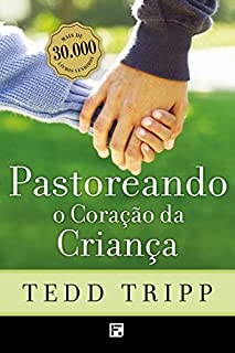 Pastoreando o coração da criança