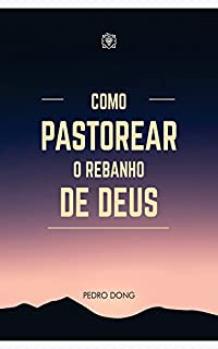 Livro Como pastorear o rebanho de Deus