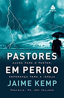 Livro Pastores em perigo: Ajuda para o pastor, esperança para a igreja
