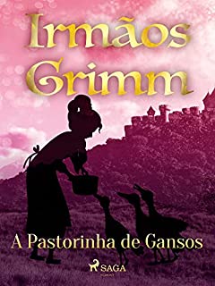 Livro A Pastorinha de Gansos (Contos de Grimm Livro 16)