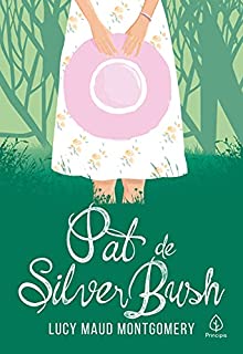 Livro Pat de Silver Bush (Clássicos da literatura mundial)