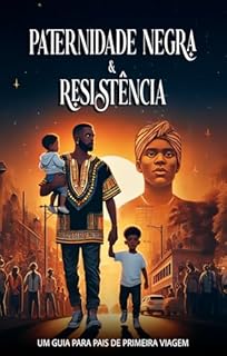 Livro Paternidade Negra e Resistência: Um guia para pais de primeira viagem