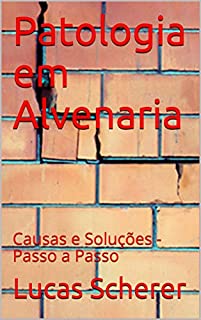 Livro Patologia em Alvenaria: Causas e Soluções - Passo a Passo