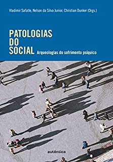 Livro Patologias do social: Arqueologias do sofrimento psíquico