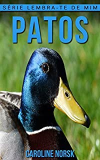 Livro Patos: Fotos Incríveis e Factos Divertidos sobre Patos para Crianças (Série Lembra-Te De Mim)