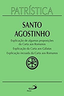 Livro Patrística - Explicação de algumas proposições da carta aos Romanos | Explicação da carta aos Gálatas | Explicação incoada da carta aos Romanos - Vol. 25