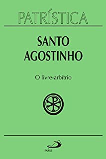Livro Patrística - O Livre-Arbítrio - Vol. 8