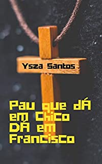 Pau que dá em Chico dá em Francisco