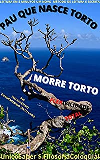 Livro PAU QUE NASCE TORTO : MORRE TORTO