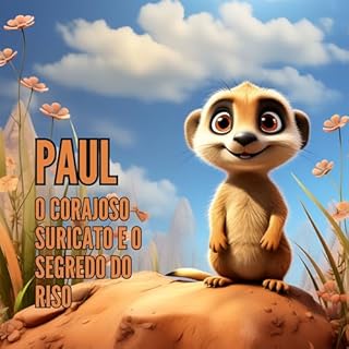 Livro Paul, o Suricato Corajoso e o Segredo da Risada - Para crianças a partir de 3 anos. (Livro infantil)
