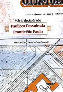 Pauliceia Desvairada - Frantic São Paulo (bilingual edition)