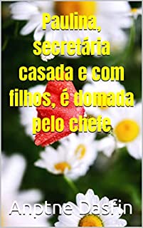 Livro Paulina, secretária casada e com filhos, é domada pelo chefe
