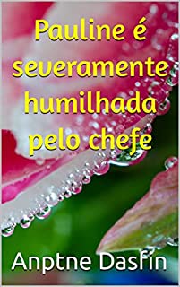 Livro Pauline é severamente humilhada pelo chefe