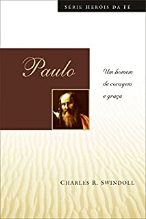 Livro Paulo: Um homem de coragem e graça (Heróis da fé)
