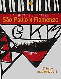 São Paulo x Flamengo: Brasileirão 2016/2º Turno (Campanha do Clube de Regatas do Flamengo no Campeonato Brasileiro 2016 Série A Livro 28)