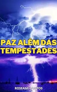 Paz Além das Tempestades: Descubra a Harmonia Interior em Momentos Difíceis