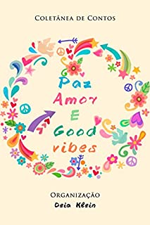 Livro Paz Amor e Good vibes: Coletânea de Contos