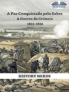 Livro A Paz Conquistada pelo Sabre: A Guerra da Crimeia 1853-1856