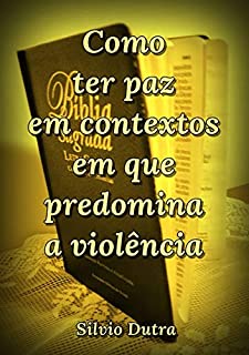 Livro Como Ter Paz Em Contextos Em Que Predomina A Violência