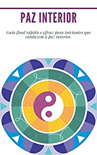 Livro Paz interior: Agrupe 3 livros em 1: (Zen, atenção, chakra) Guia final rápido e eficaz para iniciantes que conduzem à paz interior.