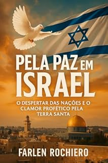 Livro PELA PAZ EM ISRAEL: O despertar das nações e o clamor profético pela Terra Santa
