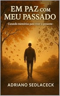 Livro EM PAZ COM MEU PASSADO CURANDO MEMÓRIAS PARA VIVER O PRESENTE