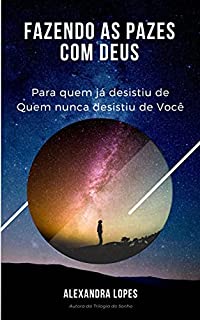 Livro Fazendo as Pazes com Deus: Mesmo que você ache que não tenha brigado com Ele!