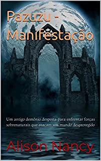 Livro Pazuzu - Manifestação: Um antigo demônio desperta para enfrentar forças sobrenaturais que atacam um mundo desprotegido