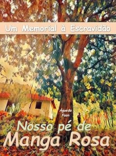 Livro NOSSO PÉ DE MANGA ROSA: UM MEMORIAL À ESCRAVIDÃO