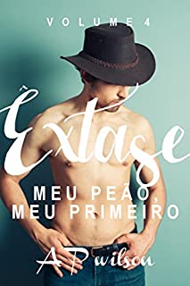 Meu peão, Meu primeiro (Contos Eróticos Vol.4) (Êxtase)