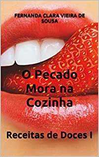 Livro O Pecado Mora na Cozinha: Receitas de Doces I