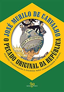 Livro O pecado original da república: Debates, personagens e eventos para compreender o Brasil