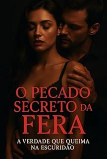 Livro O PECADO SECRETO DA FERA: A VERDADE QUE QUEIMA NA ESCURIDAO: Edição Sophia Morgan, Dark romance