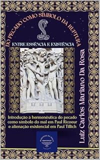 Livro Do pecado como símbolo da ruptura entre essência e existência: Introdução à hermenêutica do pecado como símbolo do mal em Paul Ricoeur e alienação existencial em Paul Tillich