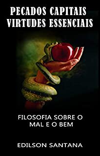 Livro PECADOS CAPITAIS, VIRTUDES ESSENCIAIS: Filosofia sobre o mal e o bem