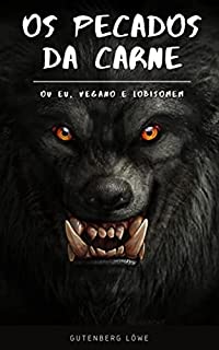 Livro Os pecados da carne: (ou Eu, vegano e lobisomem)