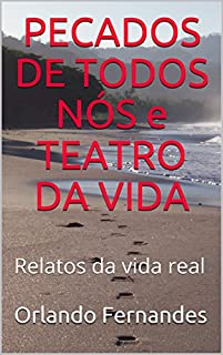 Livro PECADOS DE TODOS NÓS e TEATRO DA VIDA: Relatos da vida real